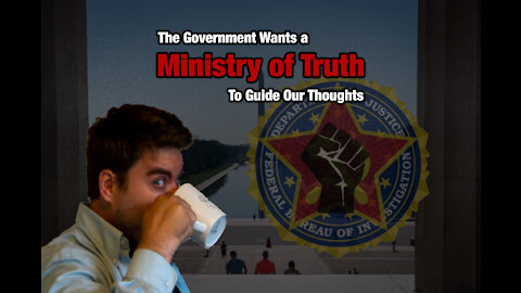 The Government Wants a Ministry of Truth to Guide our Thoughts