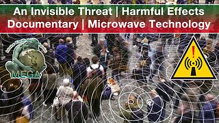 An Invisible Threat | Harmful Effects | Documentary | Microwave Technology