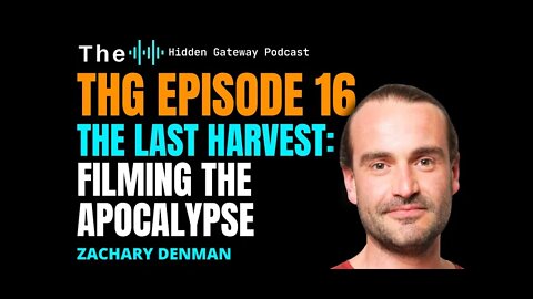 THG Episode 16: The Last Harvest: Filming the Apocalypse