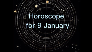 HOROSCOPE FOR 9 January