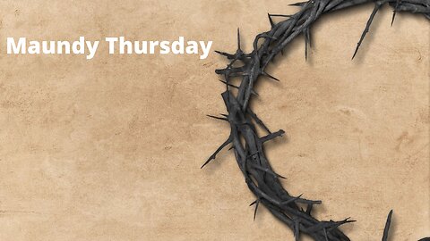 "Maundy Thursday" March 28, 2024