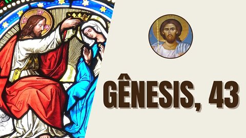 Gênesis, 43 - "A fome pesava sobre o país. . E tendo acabado o trigo trazido do Egito, o pai..."