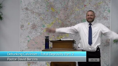 Debunking Calvinism - Total Depravity Part 2