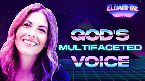 “GOD’S MULTIFACETED VOICE” ElijahFire: Ep. 263 – JENNIFER MARTIN