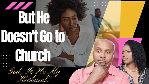 My Boyfriend Doesnt Want to Go to Church | How to Know if He is The One if He Doesn't go to Church