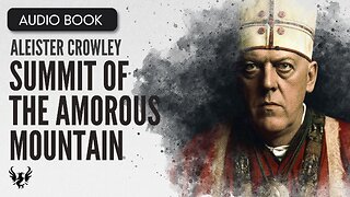 💥 ALEISTER CROWLEY ❯ Summit of the Amorous Mountain (Short Poem) ❯ AUDIOBOOK 📚