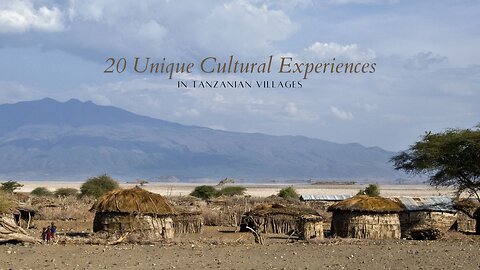 20 Unique Cultural Experiences in Tanzanian Villages