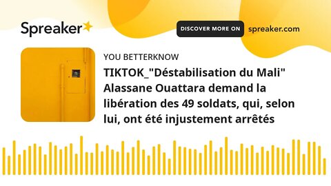 TIKTOK_"Déstabilisation du Mali" Alassane Ouattara demand la libération des 49 soldats, qui, selon l