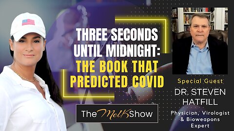 Mel K & Dr. Steven Hatfill | Three Seconds Until Midnight: The Book that Predicted Covid | 8-6-23