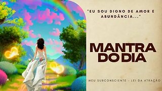 MANTRA DO DIA | Eu sou digno de amor e abundância #mantra #mantradodia #leidaatração