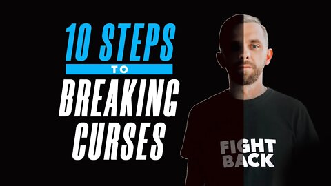 10 Steps to Breaking Curses!