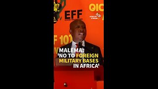 Malema: 'No To Foreign Military Bases In Africa'