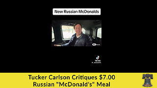 Tucker Carlson Critiques $7.00 Russian "McDonald's" Meal