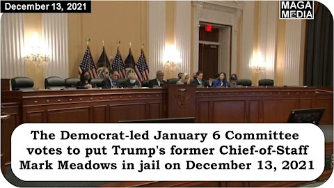 January 6 Committee slanders Donald Trump and Mark Meadows (12/13/2021)