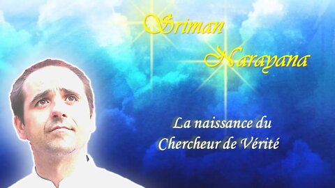 Sriman Narayana ~ La naissance du Chercheur de Vérité