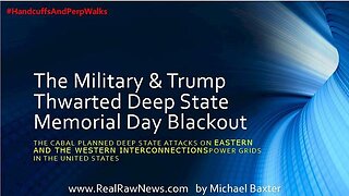 THE MILITARY & TRUMP THWARTED THE DEEP STATE'S MEMORIAL DAY BLACKOUT