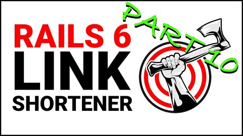 Rails Tutorial | Building a Link Shortener with Rails 6 | Part 10