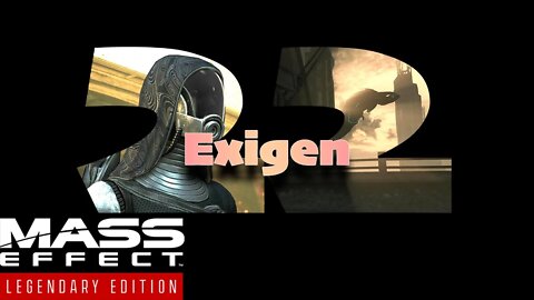 Exigen [Mass Effect (22) Lets Play]