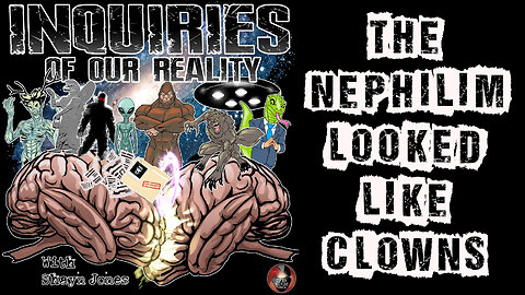 Enquiries Of Our Reality - The Nephilim Looked Like Clowns w/ UnderstandingConspiracy