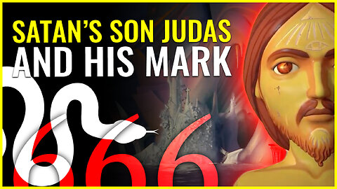 Spy Wednesday: Satan's son JUDAS and his coming mark