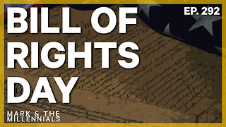 Bill of Rights Day | Ep. 292