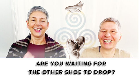 Are You Waiting For The Other Shoe to Drop