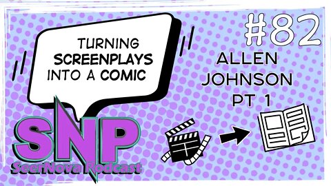 Turning screenplays into a comic-SeerNova Podcast-Episode 82 W/ Allen Johnson Pt 1