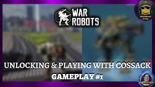 War Robots | Unlocking and playing with Cossack | Gameplay #1 - General Bowser Gaming