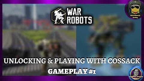 War Robots | Unlocking and playing with Cossack | Gameplay #1 - General Bowser Gaming