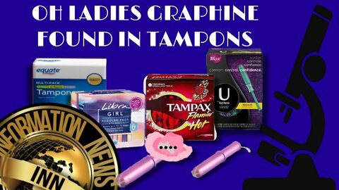 Oh Ladies Graphine Found in Tampons