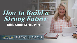 Voice Of The Covenant Bible Study: How to Build a Strong Future, Part 3