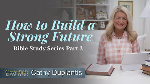 Voice Of The Covenant Bible Study: How to Build a Strong Future, Part 3