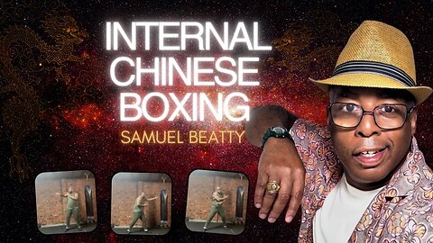 Viral Sensation Samuel Beatty: Internal Chinese Boxing