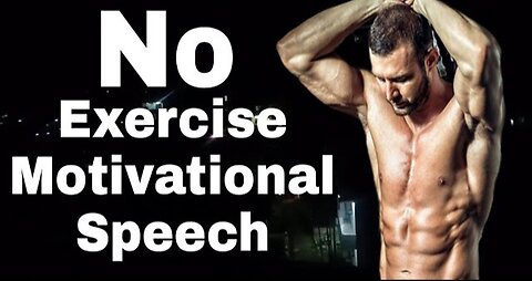No Exercise - Movivation Speech