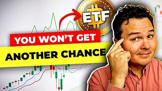 BITCOIN ETF IS A ONCE IN A LIFETIME OPPORTUNITY