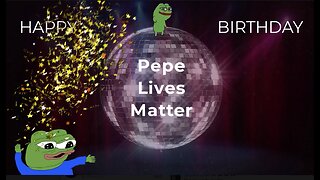 It's Pepe Lives Matter's birthday. Happy Birthday to our special Pepe fren 🎉🐸