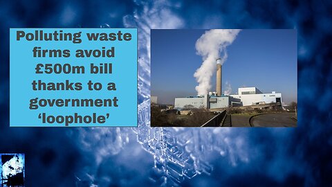 Polluting waste firms avoid £500m bill thanks to a government ‘loophole’