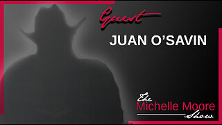 The Michelle Moore Show: Juan O'Savin on the Justice System, Gitmo Tribunals, Sovereignty Rights, & More! May 2, 2023