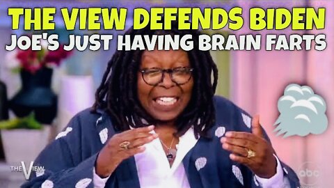 The View Defends Biden’s Forgetfulness as just having a "BRAIN FART”…and Whoopi knows about FARTS 😆
