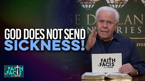Faith the Facts: God Does Not Send Sickness!