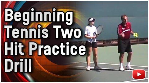 Beginning Tennis Practice Drills -Two Hit Drill featuring Coach Dick Gould
