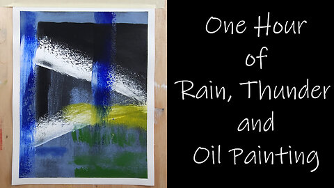 1 Hour of Rain and Thunder sounds over Abstract Expressionist Oil Painting Relax and help you Sleep