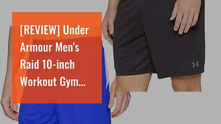[REVIEW] Under Armour Men's Raid 10-inch Workout Gym Shorts