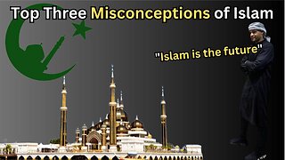 Top Three Misconceptions of Islam