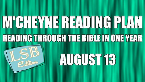 Day 225 - August 13 - Bible in a Year - LSB Edition