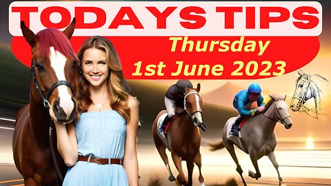 Horse Race Tips Thursday 1st June 2023 : ❤️ Super 9 Free Horse Race Tips! 🐎📆 Get ready! 😄