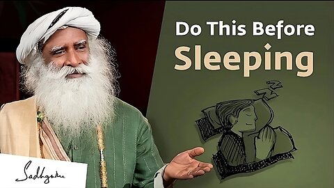 Do These 5 Things Before Sleeping – Sadhguru