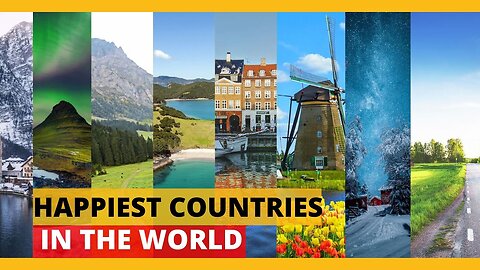 Happiest Countries In The World 2023