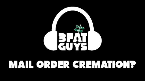 3 Fat Guys - Mail Order Cremation?