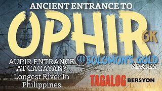 TAGALOG BERSYON: Ancient Entrance to Ophir / Aupir, Philippines. Solomon's Gold Series 6K